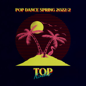 Patricia Gamble的专辑Pop Dance Spring 2022/2 (Top Radio) (Explicit)