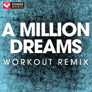 收聽Power Music Workout的A Million Dreams (Extended Workout Remix)歌詞歌曲