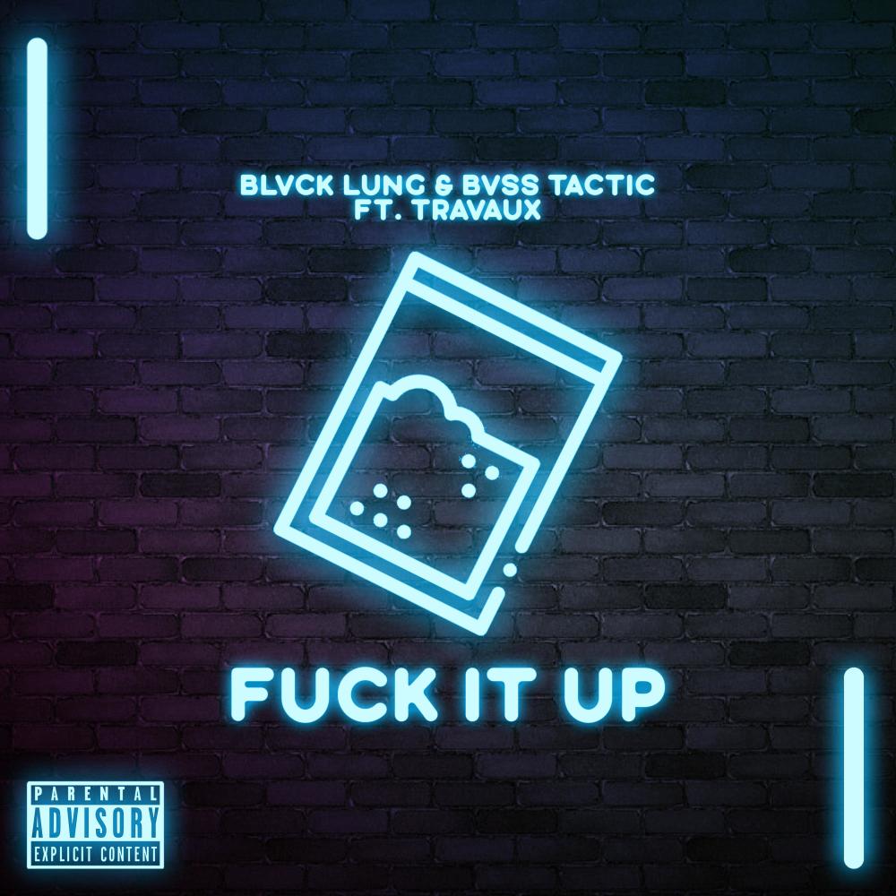 FUCK IT UP (feat. BVSS TACTIC & TRAVAUX) (Explicit)