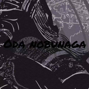 ดาวน์โหลดและฟังเพลง Oda nobunaga พร้อมเนื้อเพลงจาก Steve Tist