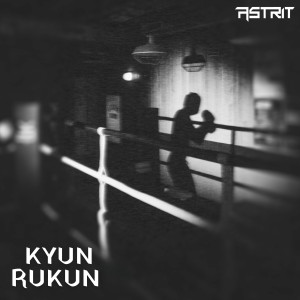 Listen to Kyun Rukun song with lyrics from Astrit