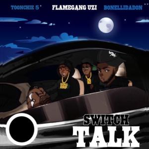 收聽Don Bonelli的Switch talk (feat. TOONCHIE5 & UZI) (Explicit)歌詞歌曲
