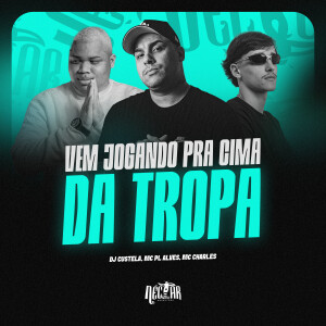 mc pl alves的專輯Vem Jogando Pra Cima Da Tropa (Explicit)