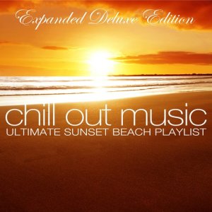 อัลบัม Chill out Music - Ultimate Sunset Beach Playlist (Expanded Deluxe Edition) ศิลปิน Various Artists