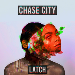 Listen to Latch song with lyrics from Chase City