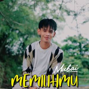 ดาวน์โหลดและฟังเพลง Memilihmu พร้อมเนื้อเพลงจาก Mubai
