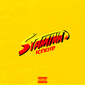 ดาวน์โหลดและฟังเพลง Stamina (Explicit) พร้อมเนื้อเพลงจาก ICEKIID