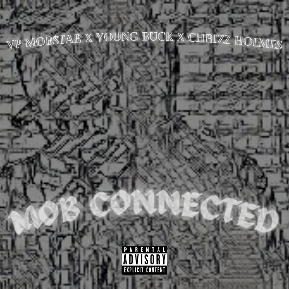 Mob Connected (feat. Young Buck, Chrizz Holmes & Anno Domini Beats) (Explicit)