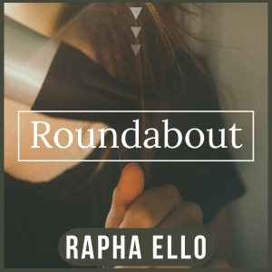 收聽Rapha Ello的Roundabout歌詞歌曲