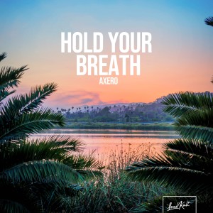 收聽Axero的Hold Your Breath歌詞歌曲