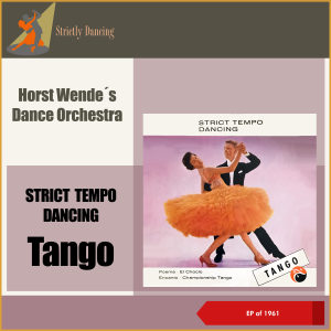 Album Strict Tempo Dancing - Tango (EP of 1961) from Horst Wende's Dance Orchestra