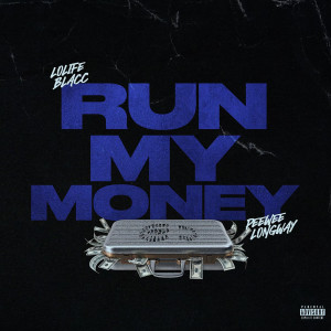 LoLife Blacc的專輯Run My Money (Explicit)