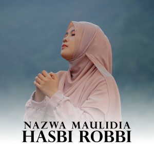 Dengarkan lagu Hasbi Robbi nyanyian Nazwa Maulidia dengan lirik