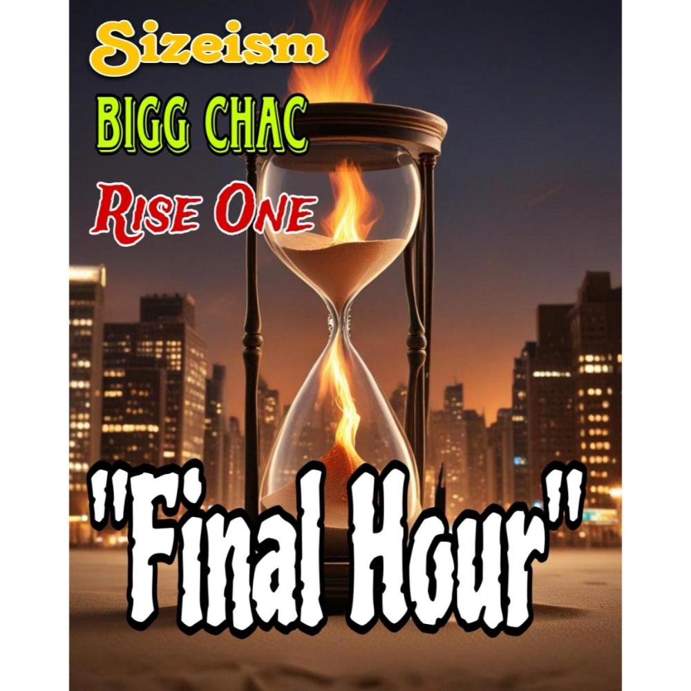 Final hour (feat. BiggChac & Sizeism) (Explicit)