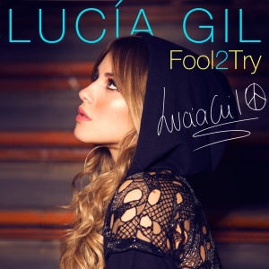 ดาวน์โหลดและฟังเพลง Fool2Try พร้อมเนื้อเพลงจาก Lucía Gil