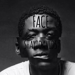 ดาวน์โหลดและฟังเพลง Face พร้อมเนื้อเพลงจาก Shayo Davids