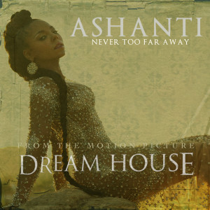 收听Ashanti的Never Too Far Away歌词歌曲