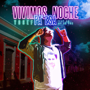 Listen to Vivimos Pa Esa Noche song with lyrics from Yosef