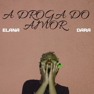 收聽Elana Dara的A Droga do Amor (Cover)歌詞歌曲