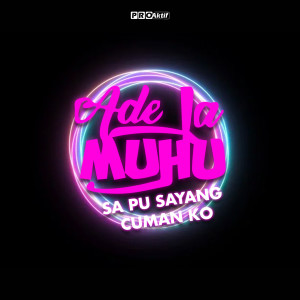 Dengarkan lagu Sa Pu Sayang Cuma Ko nyanyian Ade La Muhu dengan lirik