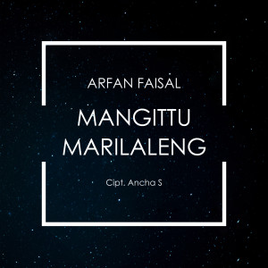 Dengarkan Mangittu Marilaleng lagu dari Arfan Faisal dengan lirik