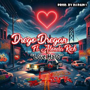 Drego Dregan的專輯Love Hard (feat. Alonda Rich) [Explicit]