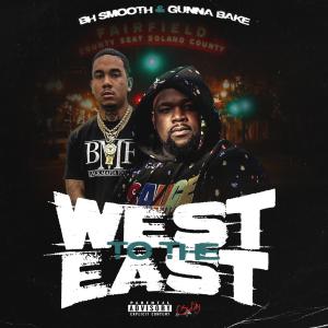 ดาวน์โหลดและฟังเพลง West To The East(feat. BH Smooth) (Explicit) พร้อมเนื้อเพลงจาก Gunna Bake