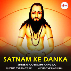 Listen to Satnam Ke Danka song with lyrics from Rajendra Rangila