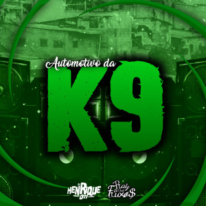 Album Automotivo Da K9 (Explicit) from Dj Henrique 011