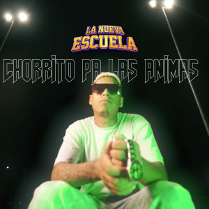 收聽La Nueva Escuela的Chorrito Pa Las Animas歌詞歌曲