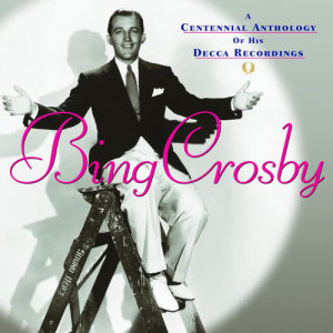 Bing Crosby的專輯A Centennial Anthology Of His Decca Recordings