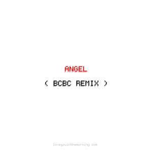 收聽Lyam的Angel (BCBC Remix)歌詞歌曲