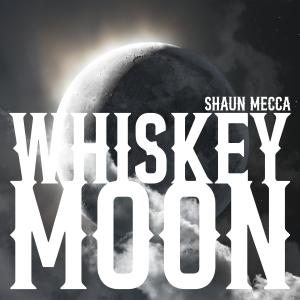Shaun Mecca的專輯Whiskey Moon