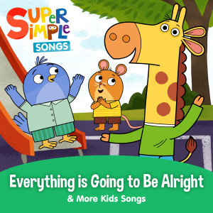 收聽Super Simple Songs的Everything is Going to Be Alright & More Kids Songs歌詞歌曲