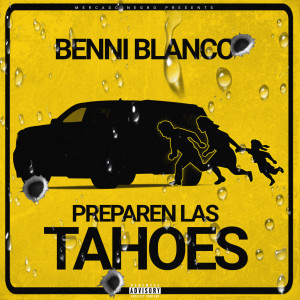 Benni Blanco的專輯Preparen Las Tahoes (Explicit)