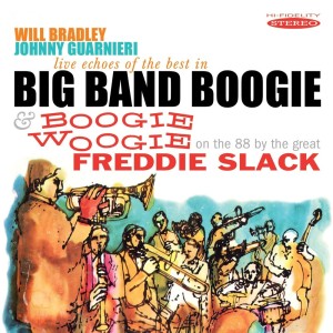 Johnny Guarnieri的專輯Live Echoes of the Best in Big Band Boogie / Boogie Woogie (On the 88 by the Great Freddie Slack)