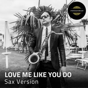 Album Love Me Like You Do (Sax Version) from Enzo Balestrazzi