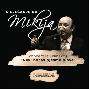 Various Artists的專輯U sjećanje na Mikija (Koncert iz Lisinskog "Nek' Noćas Pjesme Plove")