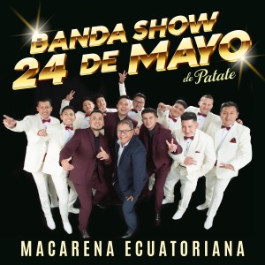 Banda Show 24 de Mayo de Patate的專輯Macarena Ecuatoriana