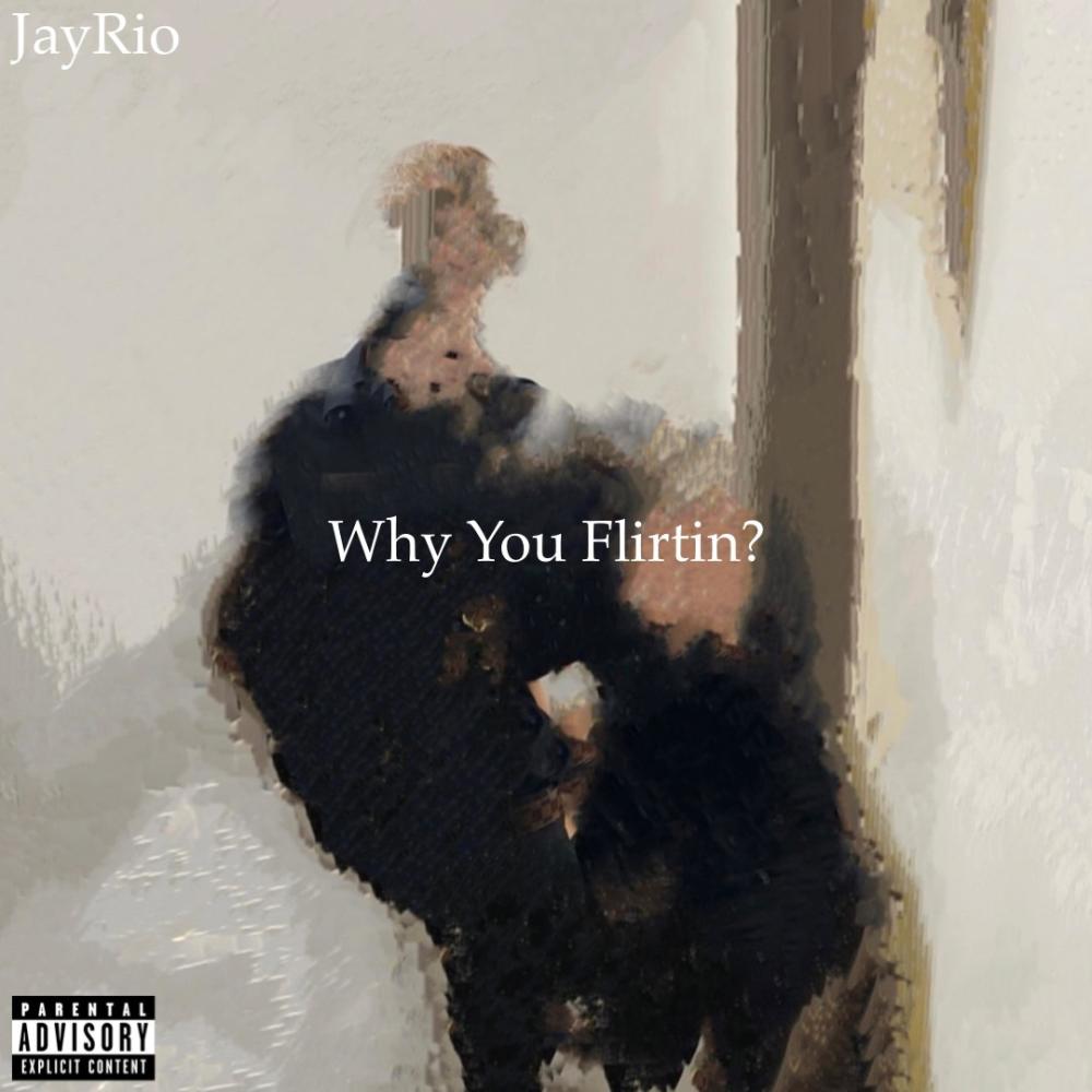 Why You Flirtin? (feat. Dev) (Explicit)