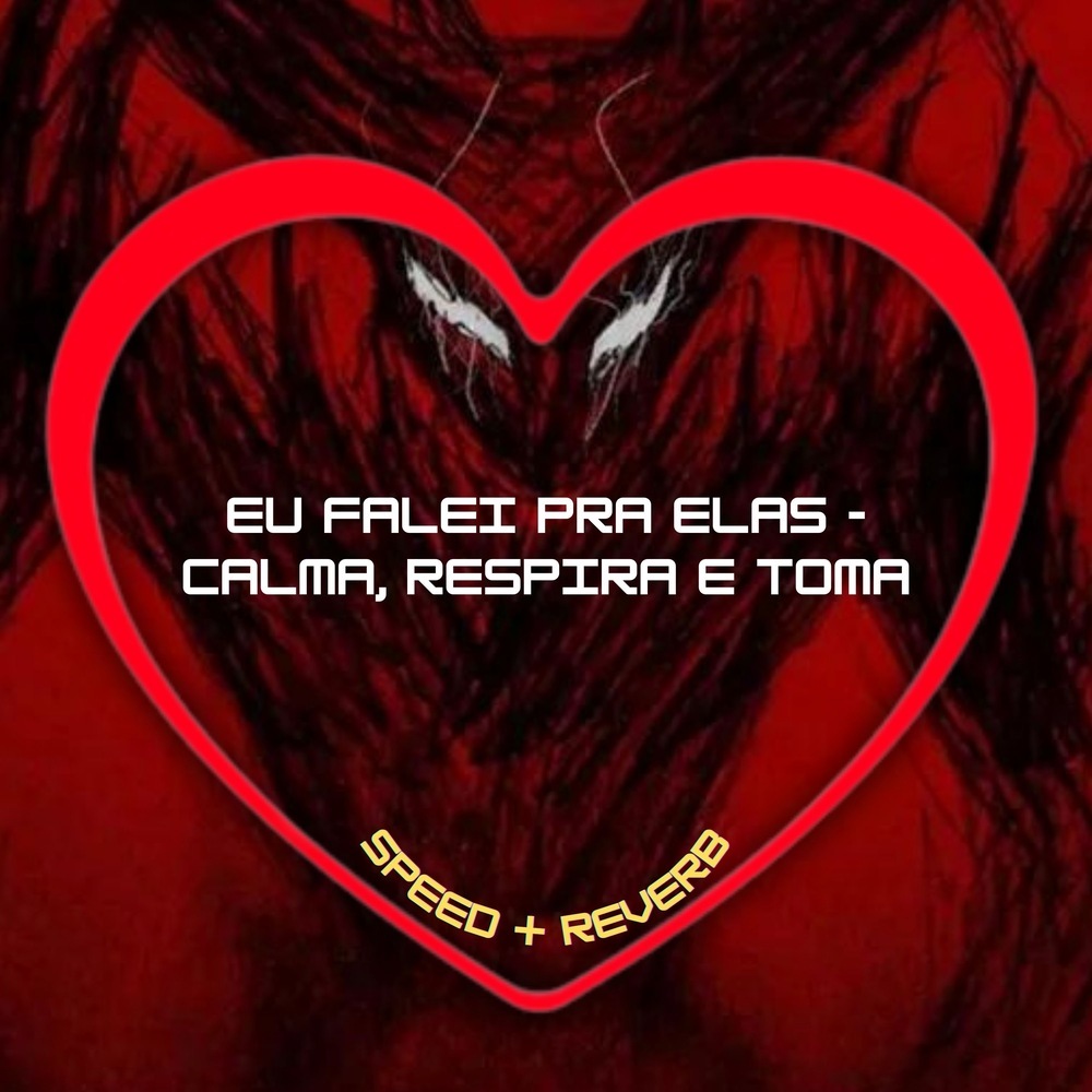 Eu Falei pra Elas - Calma, Respira e Toma (Speed + Reverb|Explicit)
