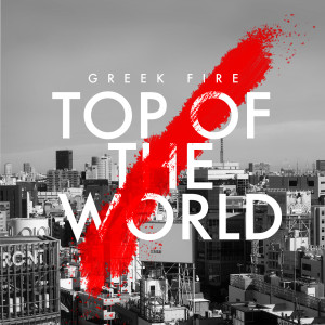 Listen to Top of the World song with lyrics from Greek Fire