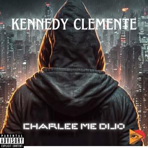 收聽Lacharlada的charlee me dijo (feat. el kennedy clemente)歌詞歌曲