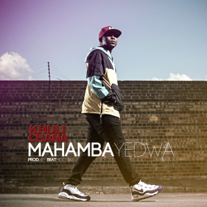 Album Mahamba Yedwa from Khuli Chana