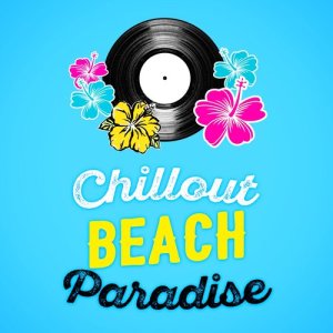 อัลบัม Chillout Beach Paradise ศิลปิน Chillout Beach Club