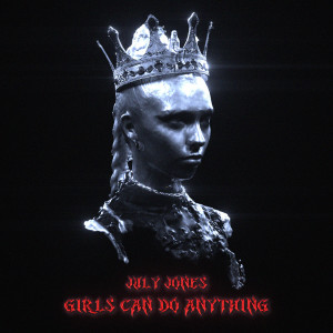 Album Girls Can Do Anything (Explicit) from July Jones