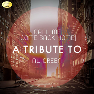 อัลบัม Call Me (Come Back Home) - A Tribute to Al Green ศิลปิน Ameritz - Tributes