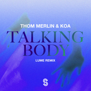 Listen to Talking Body (LUME Remix) (Extended Mix) (Explicit) song with lyrics from Thom Merlin