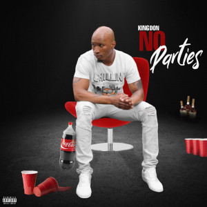 收听King Don的No Parties (Explicit)歌词歌曲