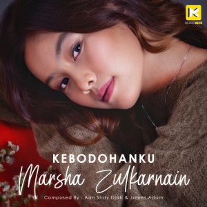收听Marsha Zulkarnain的Kebodohanku歌词歌曲